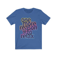 One More Reason to Relax Lettering T-Shirt