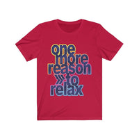 One More Reason to Relax Lettering T-Shirt