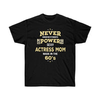 Never Underestimate Actress Mom Made in the 60s T-Shirt